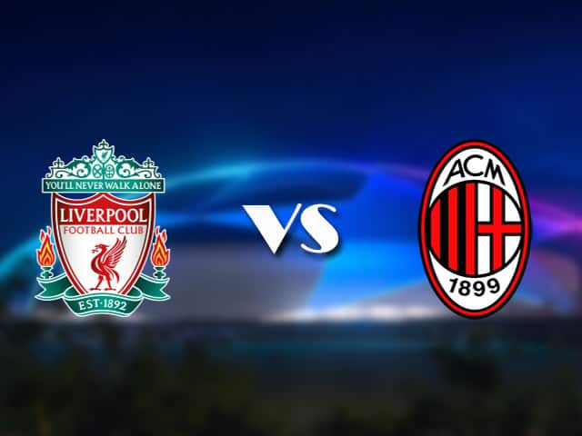 Soi kèo trận đấu Liverpool vs AC Milan tại Bk8vn ngày, 16/09/2021