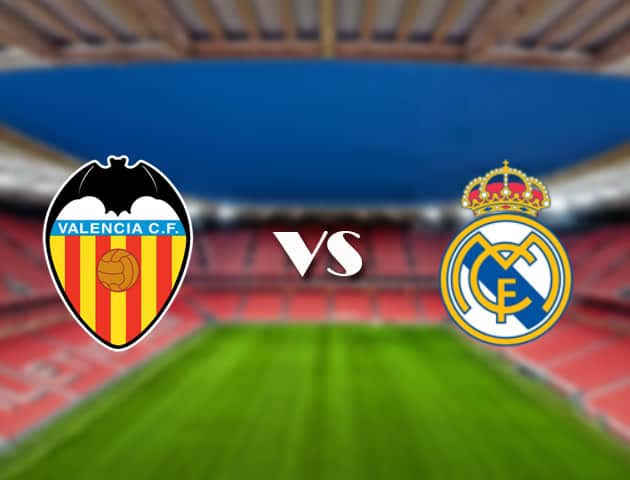 Soi kèo trận đấu Valencia vs Real Madrid tại Bk8vn ngày, 20/09/2021