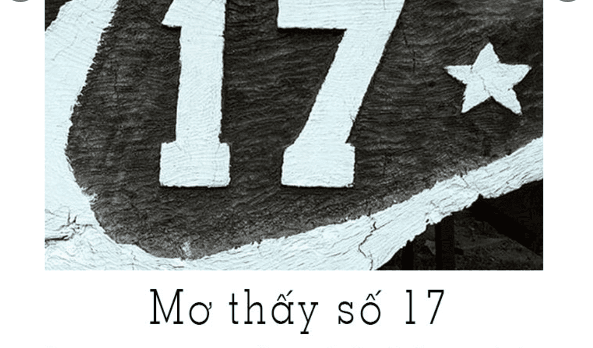 Mơ thấy số 17 nên đánh đề con gì Mo thay so 17 nen danh de con gi
