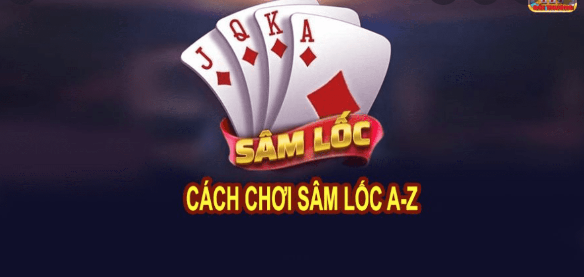 Doi loi gioi thieu so luoc ve game bai Sam loc