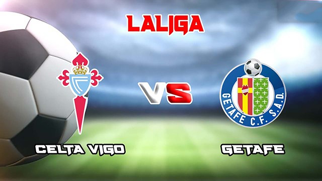 Soi kèo Bk8vn – Celta Vigo vs Getafe, 25/10/2022 – Giải vô địch quốc gia Tây Ban Nha