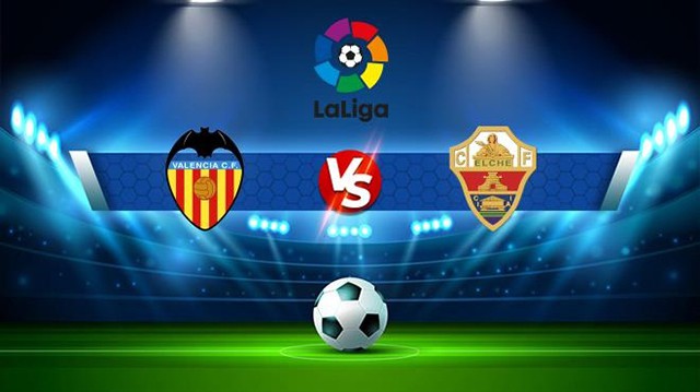 Soi kèo Bk8vn – Valencia vs Elche, 15/10/2022 – Giải vô địch quốc gia Tây Ban Nha
