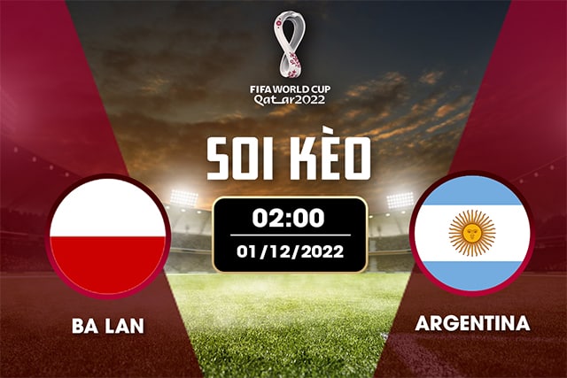 Soi kèo Bk8vn – Ba Lan vs Argentina, 01/12/2022 – World Cup 2022