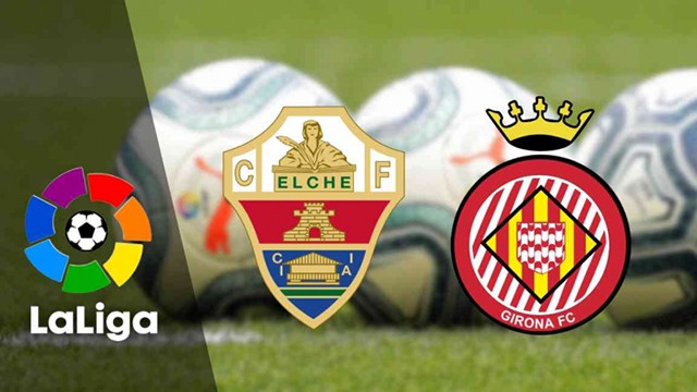 Soi kèo Bk8vn – Elche vs Girona, 09/11/2022 – Giải vô địch quốc gia Tây Ban Nha