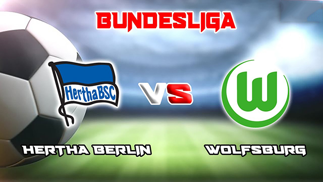 Soi kèo Bk8vn – Hertha Berlin vs Wolfsburg, 25/01/2023 – Giải vô địch quốc gia Đức